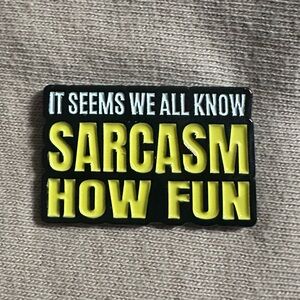 Sarcasm How Fun Enamel Pin